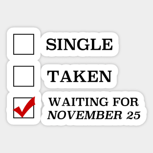 Single Taken Waiting for November 25 Sticker